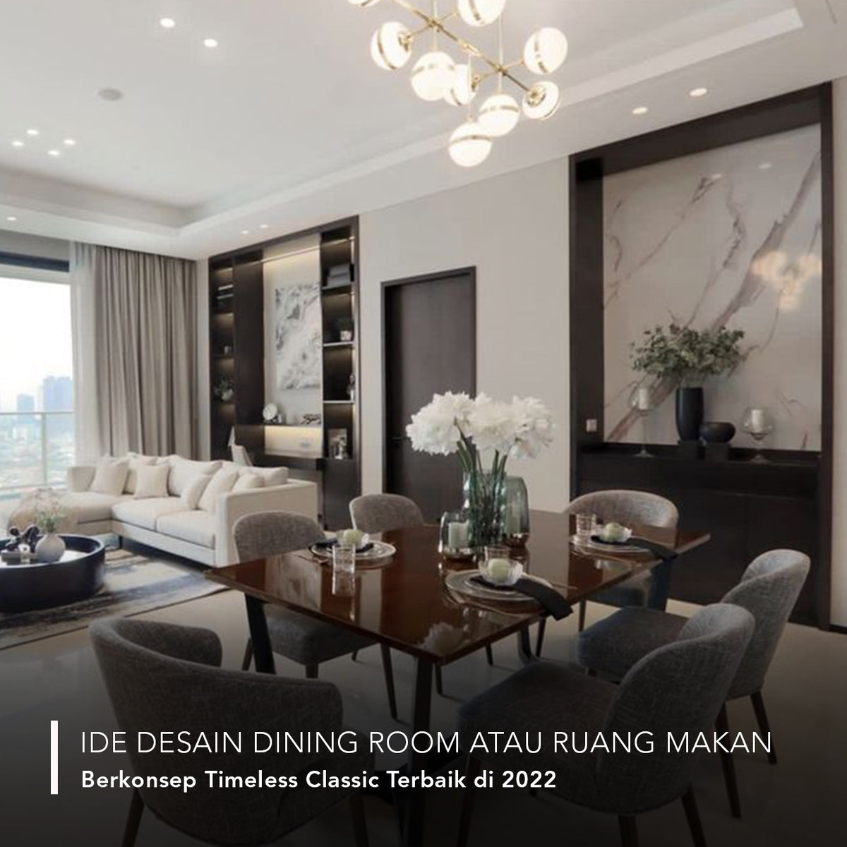 Ide Desain Dining Room atau Ruang Makan Berkonsep Timeless Classic Terbaik di 2022