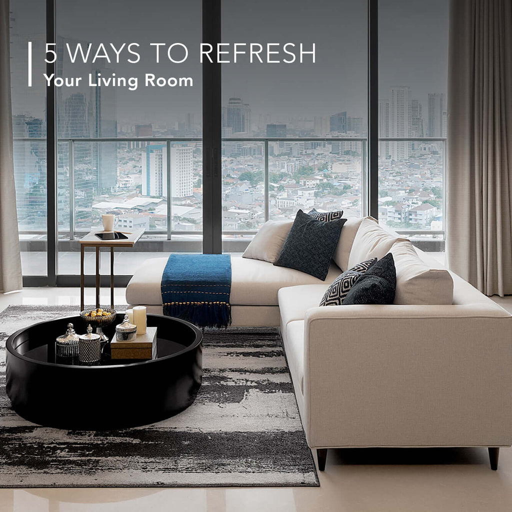 5 Ways to Refresh Your Living Room | Vinoti Living