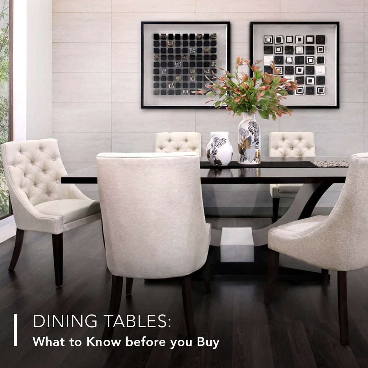 Dining Tables: What to Know before you Buy